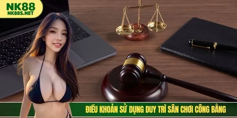 Điều khoản sử dụng duy trì sân chơi công bằng