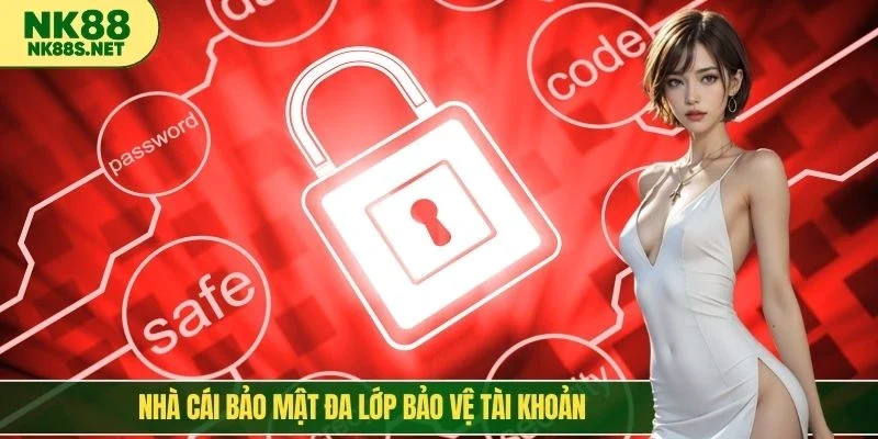 Nhà cái bảo mật đa lớp bảo vệ tài khoản