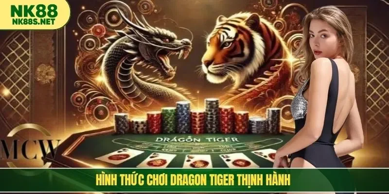 Hình thức chơi Dragon Tiger thịnh hành