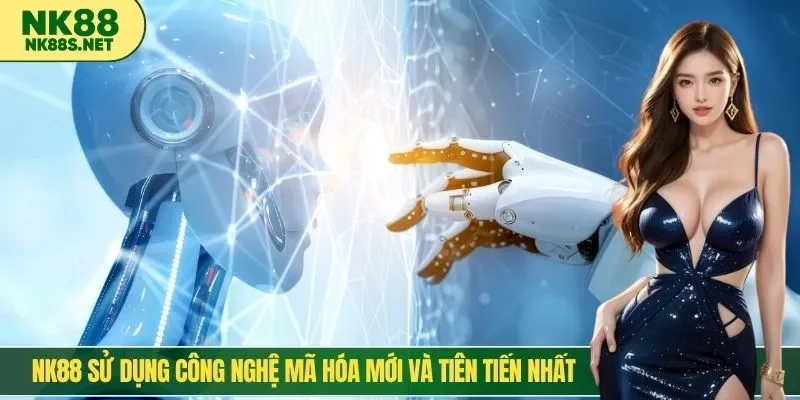 NK88 sử dụng công nghệ mã hóa mới và tiên tiến nhất