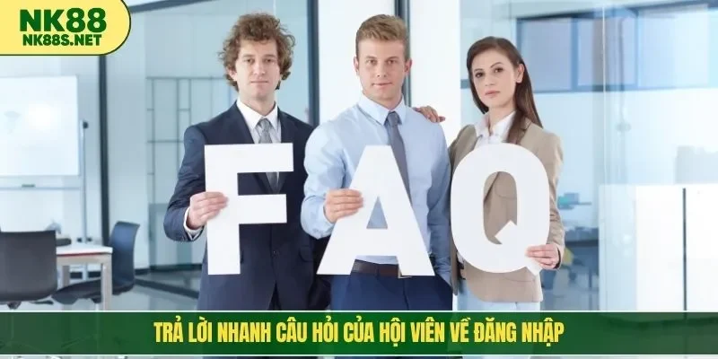 Trả lời nhanh câu hỏi của hội viên về đăng nhập NK88