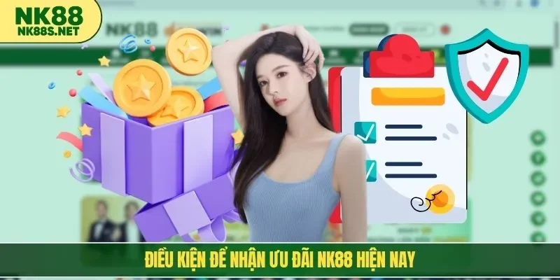 Điều kiện để nhận ưu đãi NK88 hiện nay