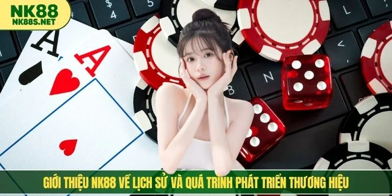 Giới thiệu NK88 về lịch sử và quá trình phát triển thương hiệu