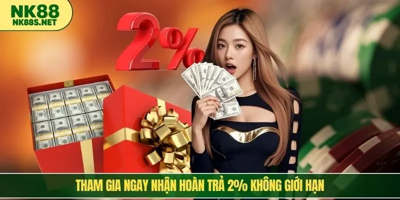 Tham gia ngay nhận hoàn trả 2% không giới hạn