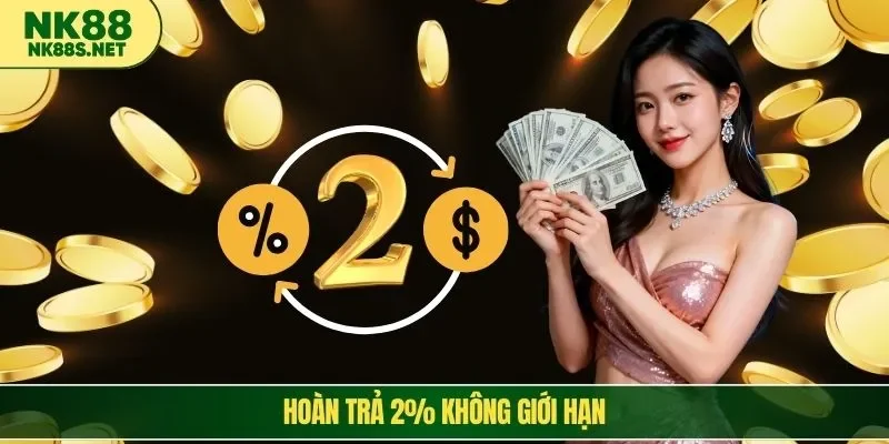 hoàn trả 2% không giới hạn