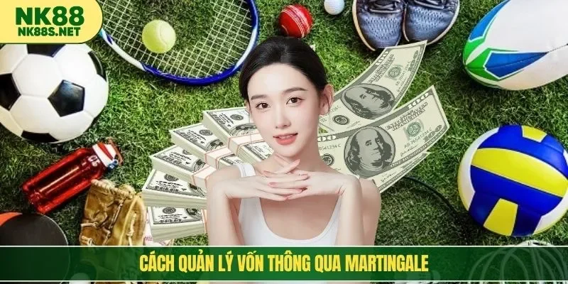 Cách quản lý vốn thông qua Martingale