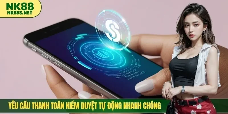Yêu cầu thanh toán kiểm duyệt tự động nhanh chóng