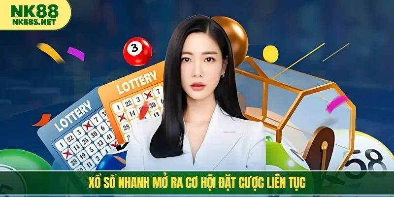 Xổ số nhanh mở ra cơ hội đặt cược liên tục