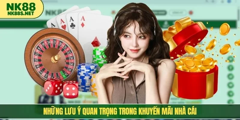 Những lưu ý quan trọng trong khuyến mãi nhà cái