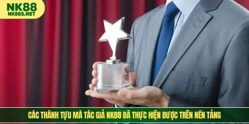 Các thành tựu mà tác giả NK88 đã thực hiện được trên nền tảng