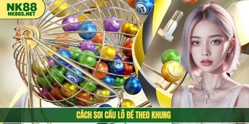 Cách soi cầu lô đề theo khung
