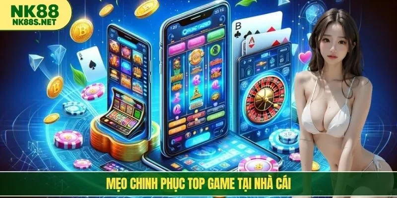 Mẹo chinh phục top game tại nhà cái