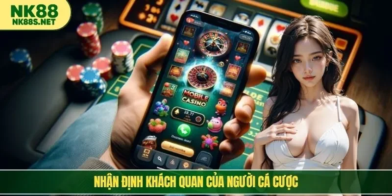 Nhận định khách quan của người cá cược